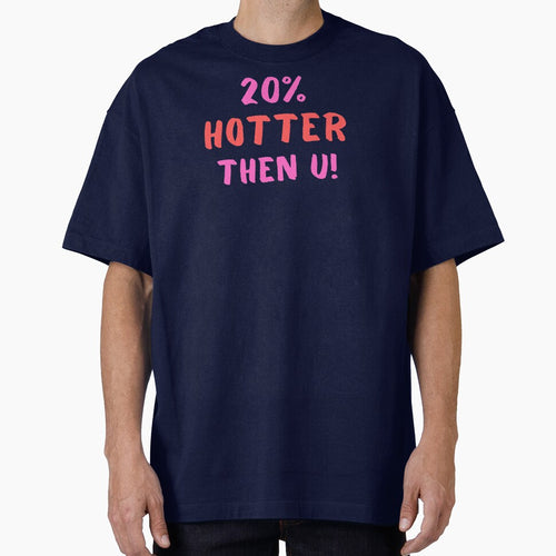 20% Hotter then U! by RBOJCK