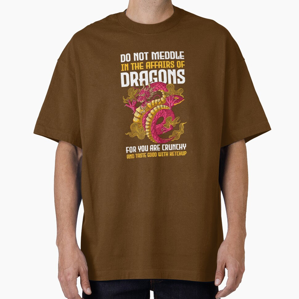 Do Not Meddle in The Affairs of Dragons for You are Crunchy T-Shirt by DArtfulStudio