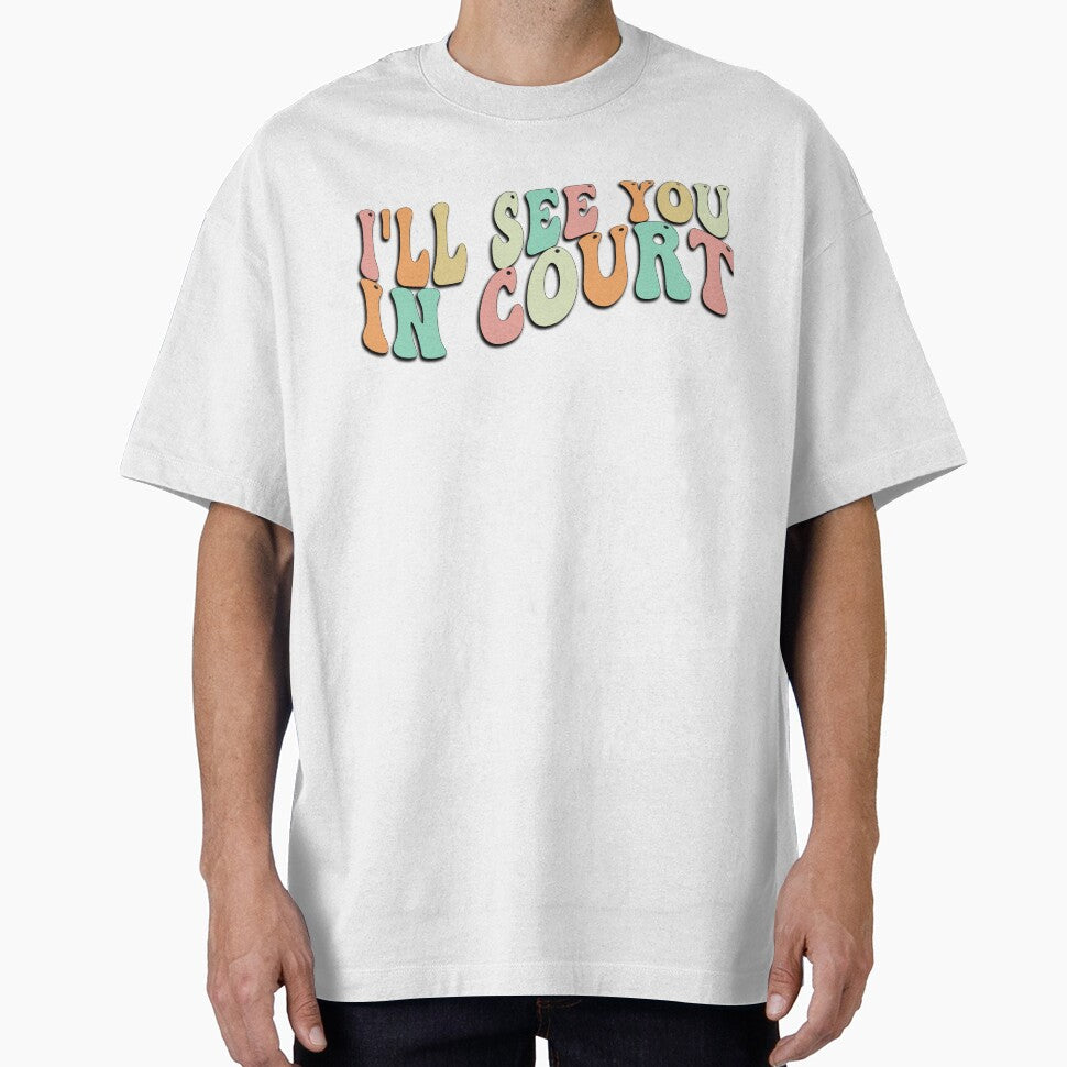 I'll See You In Court Tee Funny Groovy Retro Men Women by ZANNIX