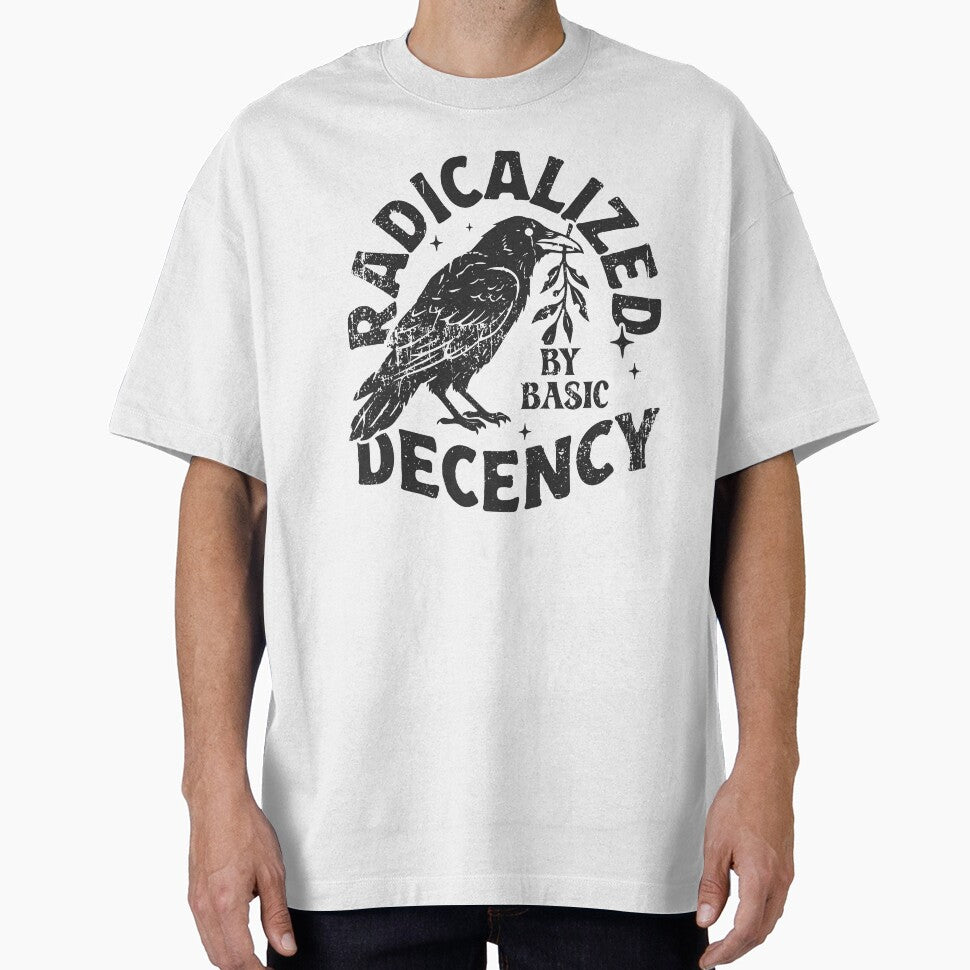 Radicalized By Basic Decency Shirt, Political Statement Tee, Protest Activist T-shirt, Social Justice Sweater, Human Rights Top, Liberal Tee by JDVNart