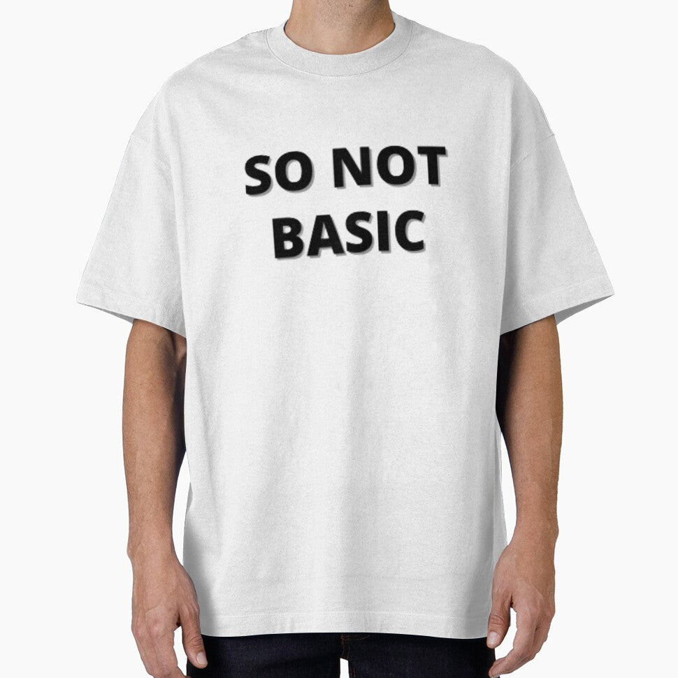 So Not Basic T-shirt - Streetwear Slogan Hipster T-Shirt by graphicdesigne