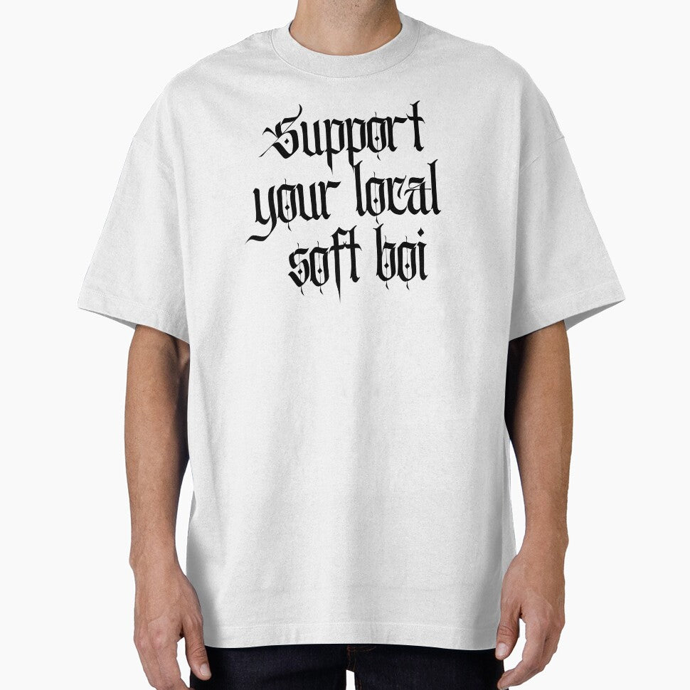 Support your local soft boi by flirtyandsturdy