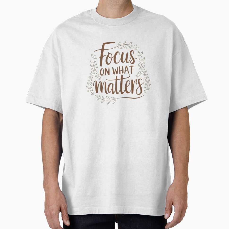 Focus on What Matters | Inspirational Design with Cursive Quote and Nature Elements by EuTeeDesigns