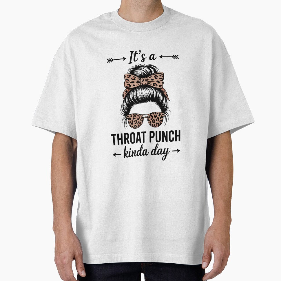 It's A Throat Punch Kind Of Day Sarcastic Messy Bun by EllenJast