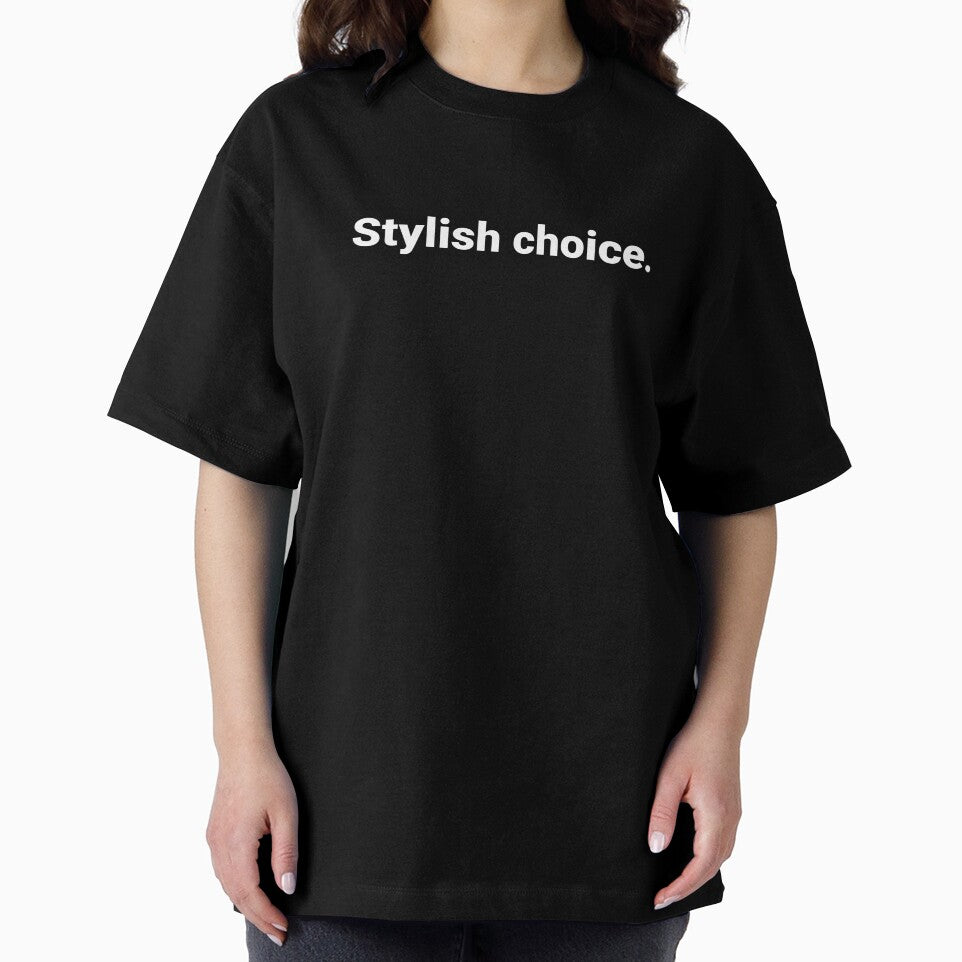 Stylish choice. by Text-based T-Shirts and Gifts