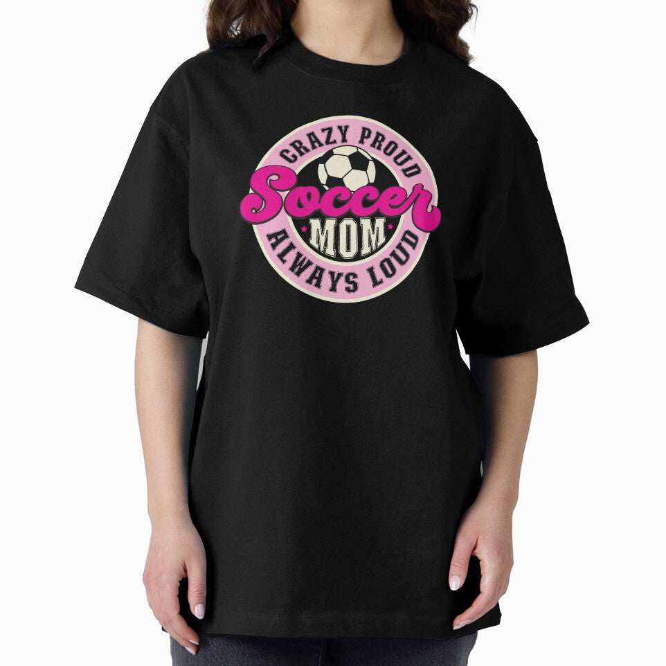Crazy Proud Always Loud Soccer Mom Christmas or Birthday Gift For Moms by TaraGbear