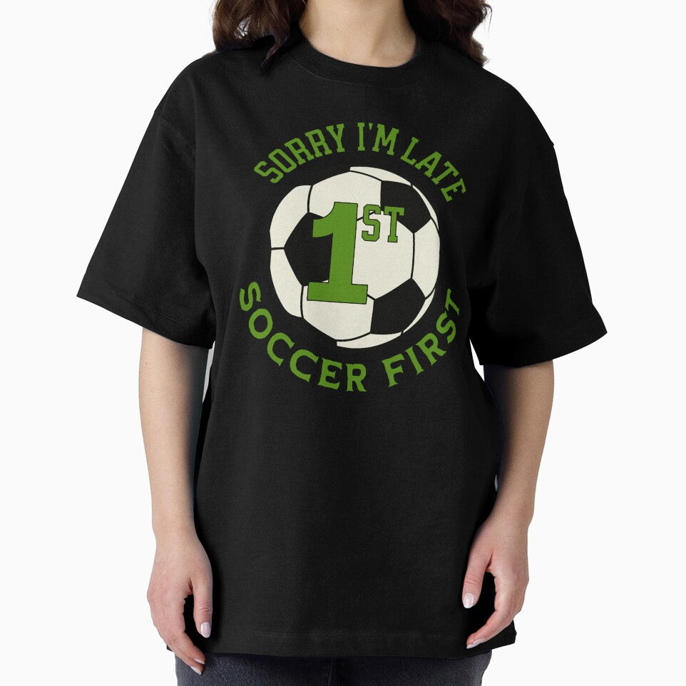 Sorry I'm Late Soccer First by ZeptepiTrends
