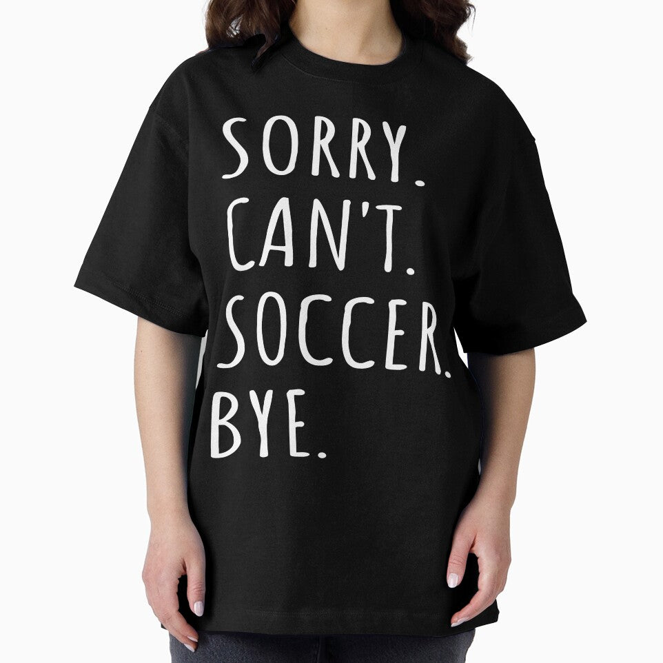Sorry Can't Soccer Bye I by Lemon Pepper