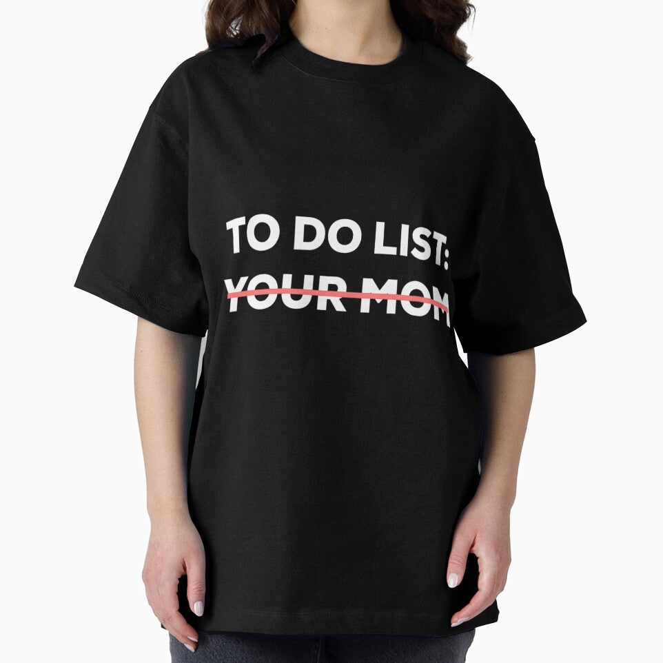 Funny To Do List Your Mom Sarcasm Sarcastic Saying 	 	 Short Sleeve by hvsrnzsipt47