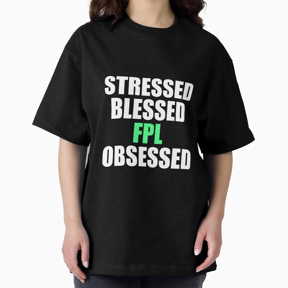 Stressed Blessed FPL Obsessed by KeslenChetty