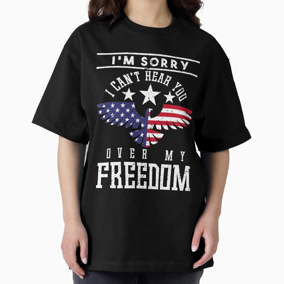 I'm Sorry I Can't Hear You Over My Freedom Tee by AllStarMerch