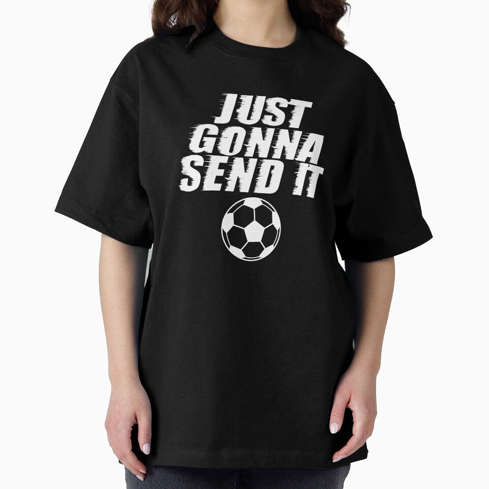 Just Gonna Send It Soccer Team Sport Athlete T Shirt by shoutoutshirtco