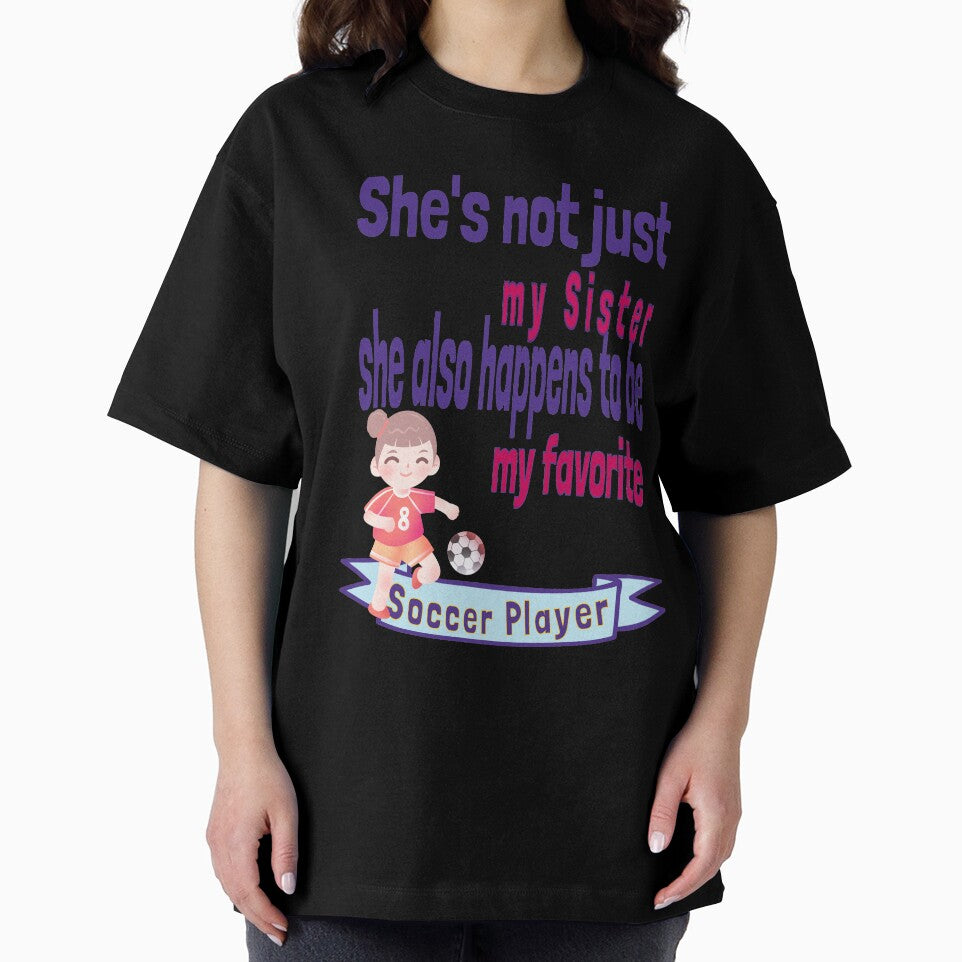 She's not just my Sister Favorite Soccer Player Sis Sibling Baby Elder Half Step by tengamerx