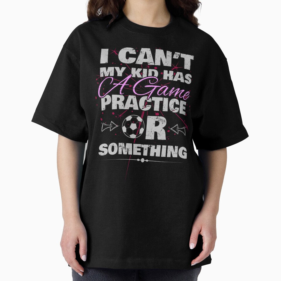 I Cant My Kid Has Practice a Game or Something by norules