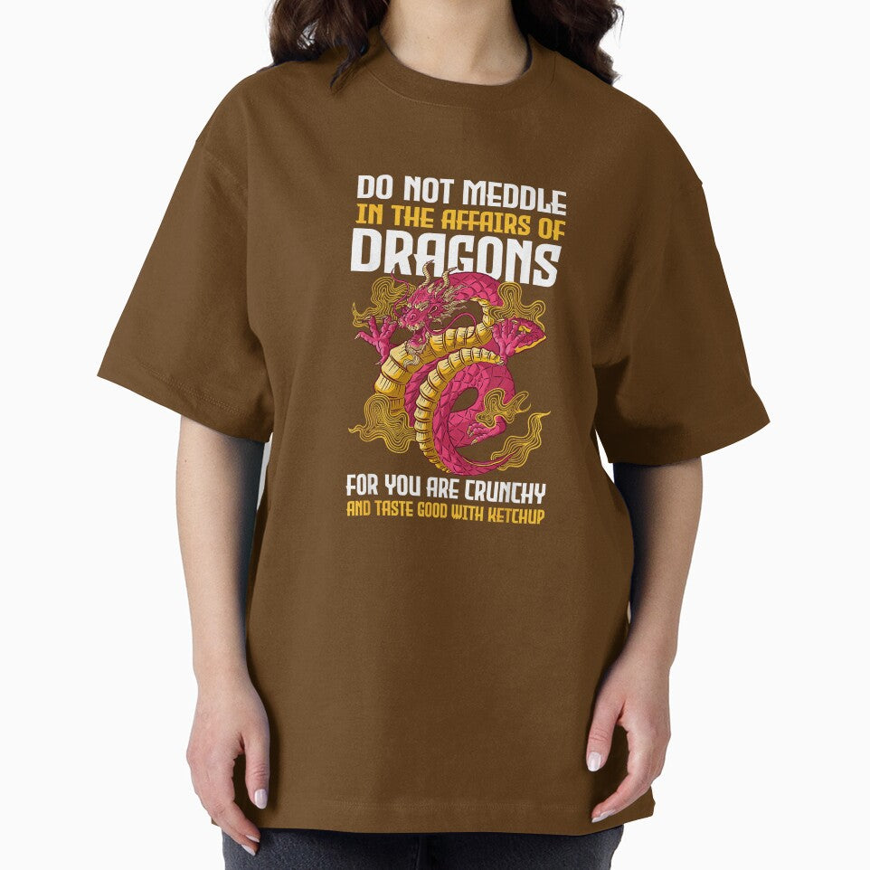 Do Not Meddle in The Affairs of Dragons for You are Crunchy T-Shirt by DArtfulStudio