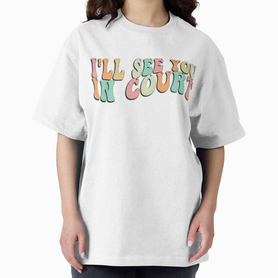 I'll See You In Court Tee Funny Groovy Retro Men Women by ZANNIX
