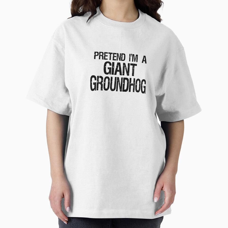 Copy of Pretend I'm A Giant Groundhog unisex T-shirt by C3J7