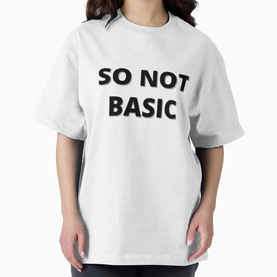 So Not Basic T-shirt - Streetwear Slogan Hipster T-Shirt by graphicdesigne