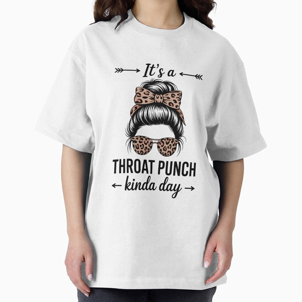 It's A Throat Punch Kind Of Day Sarcastic Messy Bun by EllenJast
