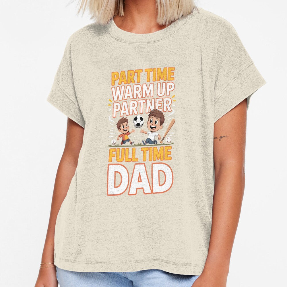Part Time Warm Up Partner Full Time Dad – Funny Dad Humor Design by Redgiant87x