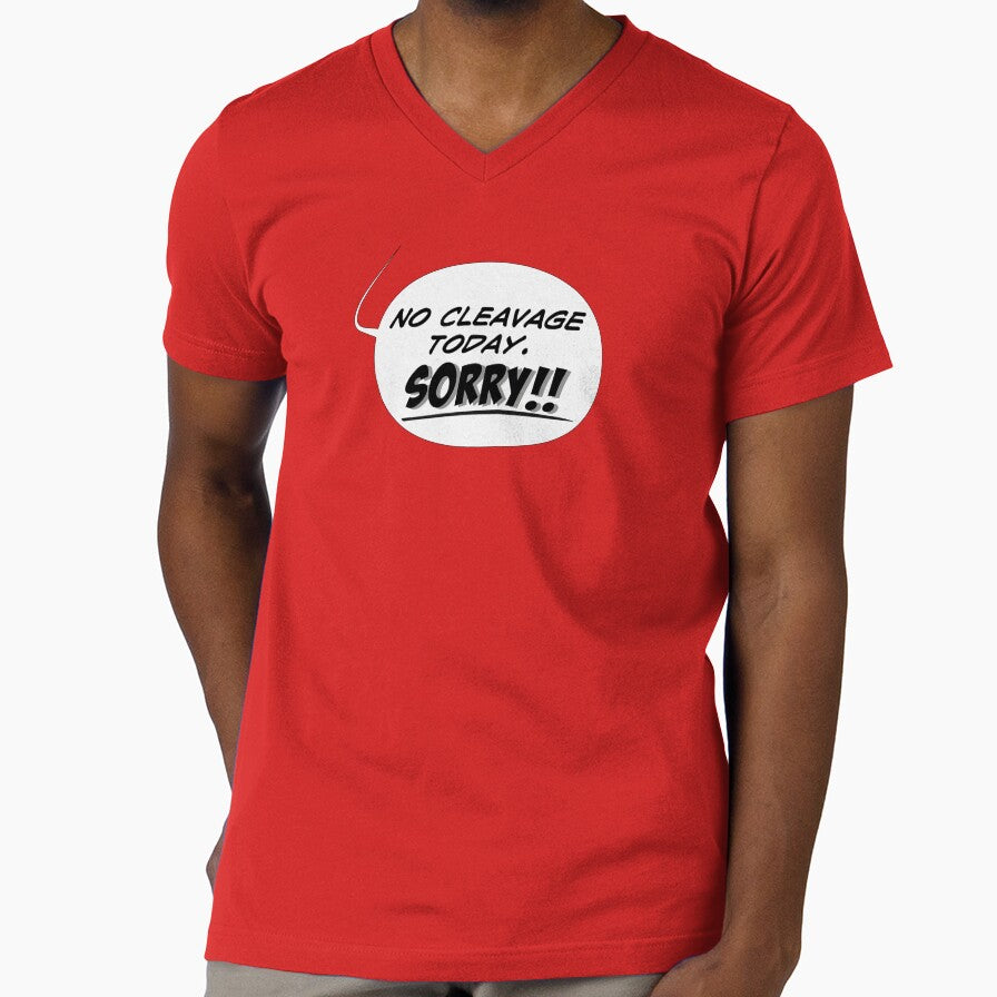 No Cleavage Today. Sorry!! Funny speech balloon t-shirt by SinKillerShop