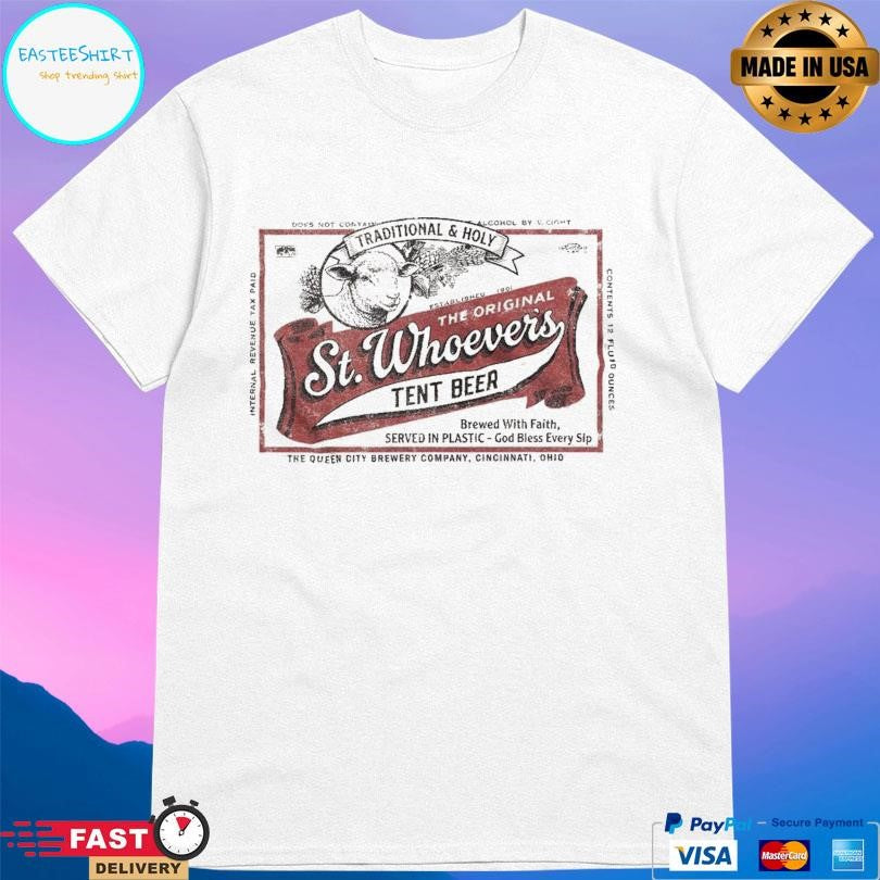 St Whoever’s Tent Beer Brewed With Faith Shirt