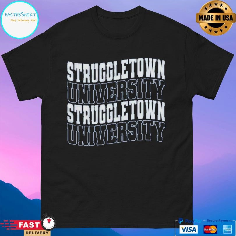 Strugglr Struggletown University Shirt
