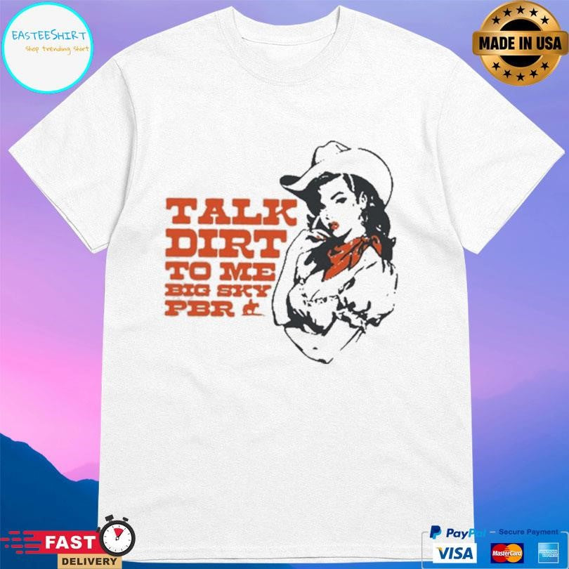 Talk Dirt To Me Big Sky Pbr 2026 Tour Shirt