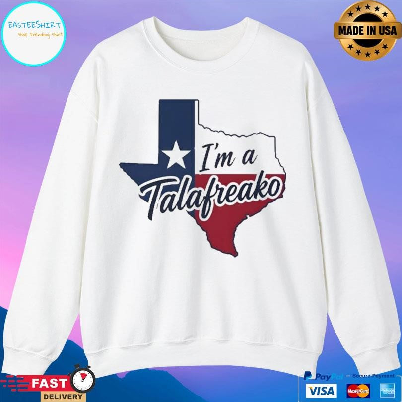 Texas I’m A Talafreako Shirt