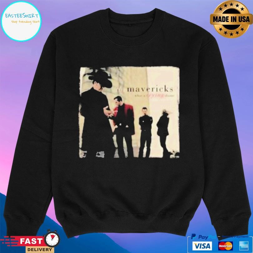 The Mavericks What A Crying Shame Shirt
