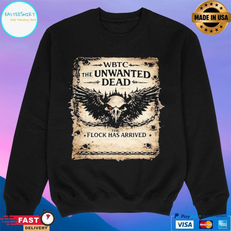 The Unwanted Wanted Flock Has Arrived Shirt