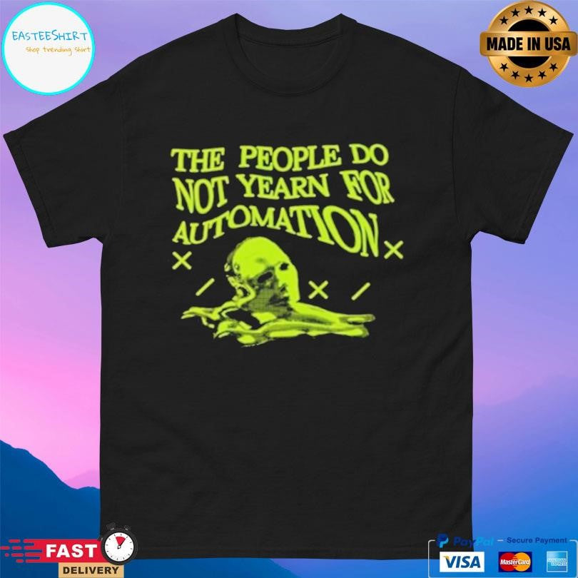 The Verge The People Do Not Yearn For Automation Shirt
