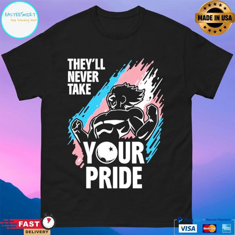 They’ll Never Take Your Pride Shirt