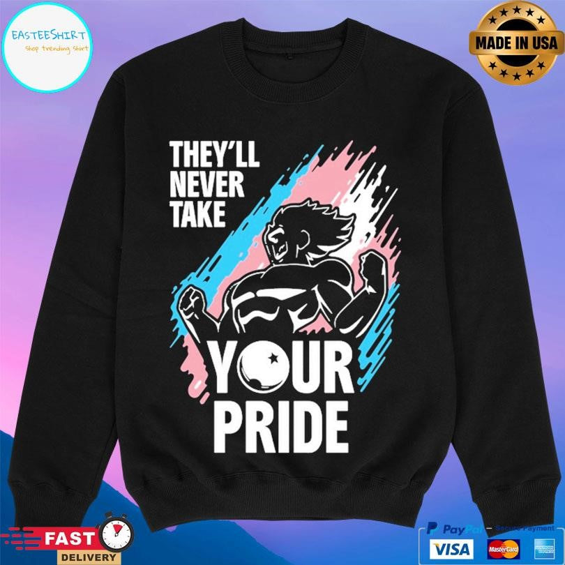 They’ll Never Take Your Pride Shirt