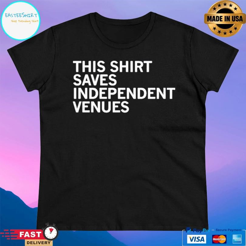 This Shirt Saves Independent Venues Shirt