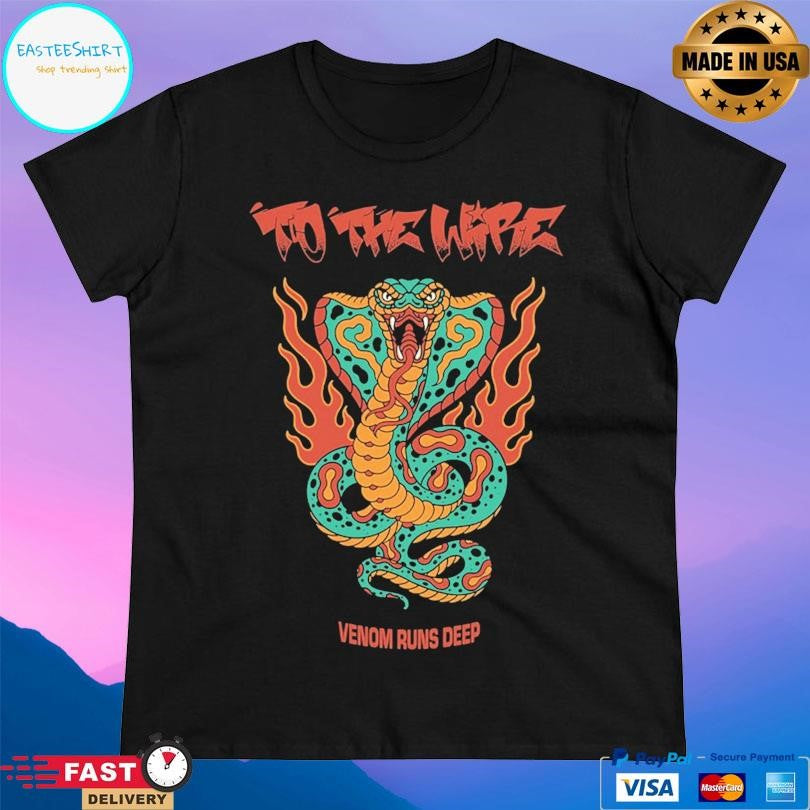 Tothewire Cobra Venom Runs Deep Shirt