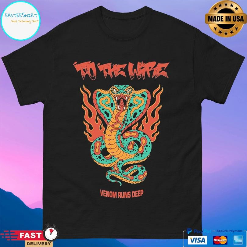 Tothewire Cobra Venom Runs Deep Shirt