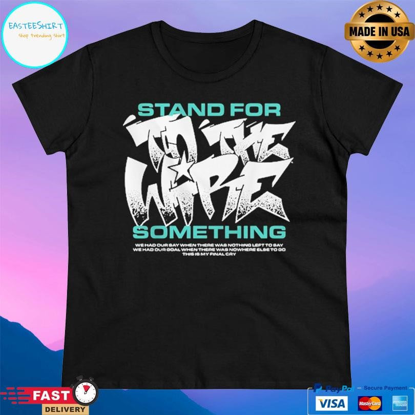 Tothewire Stand For Something Shirt