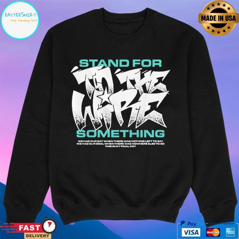 Tothewire Stand For Something Shirt