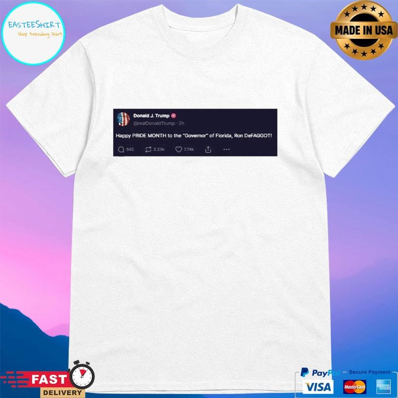 Trump Happy Pride Month To The Governor Of Florida Ron Defaggot Shirt