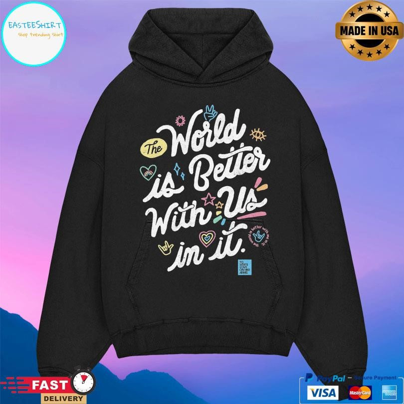 Twloha World Is Better With Us In It Shirt