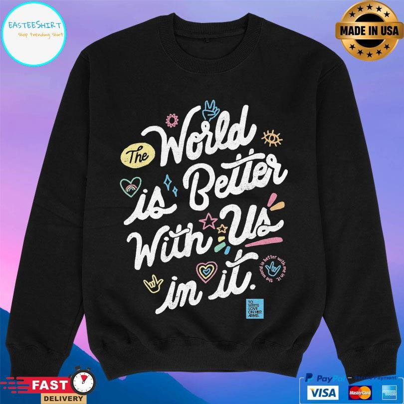 Twloha World Is Better With Us In It Shirt