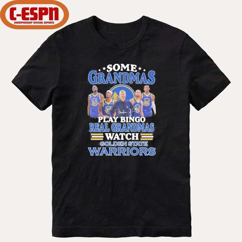 Some Grandmas Play Bingo Real Grandmas Watch Golden State Warriors Shirt