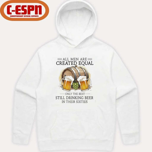 All Men Are Created Equal, Only The Best Still Drinking Beer In Their Sixties T-Shirt