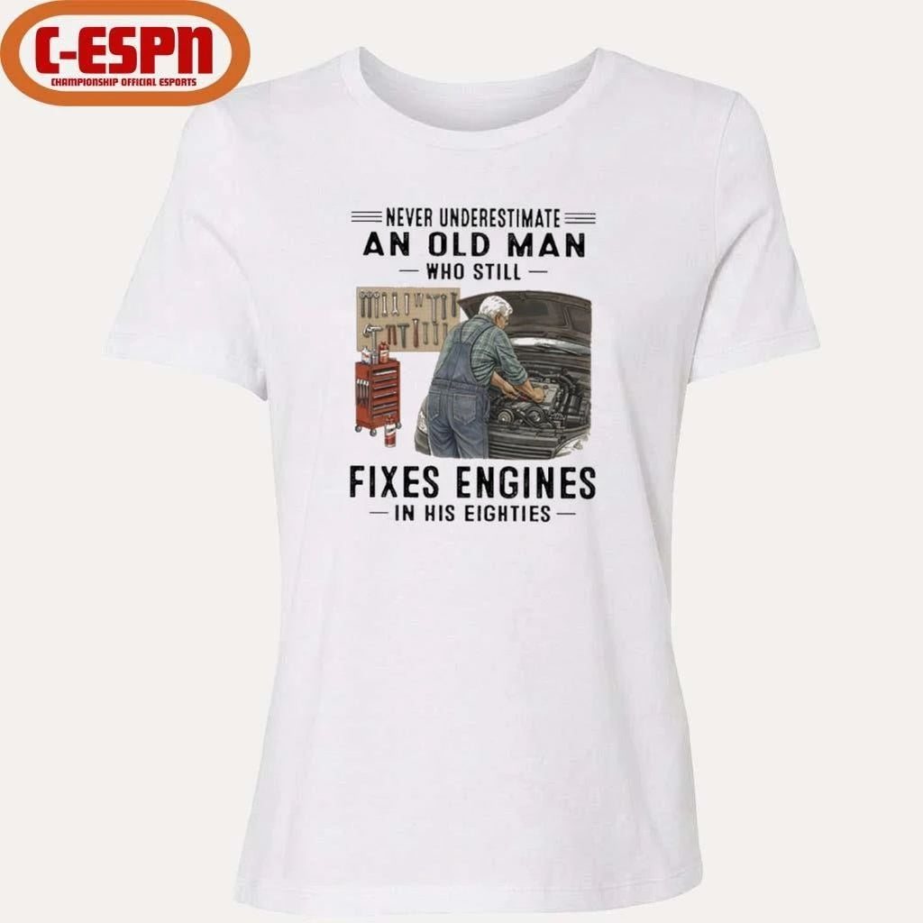 Never Underestimate An Old Man Who Still Fixes Engines In His Eighties Shirt