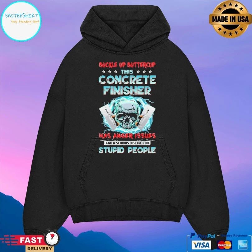 Buckle Up Buttercup This Concrete Finisher Has Anger Issues And A Serious Dislike For Stupid People Skull T-shirt
