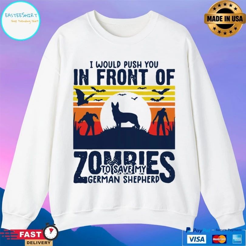 I Would Push You In Front Of Zombies To Save My German Shepherd Dog Vintage T-shirt