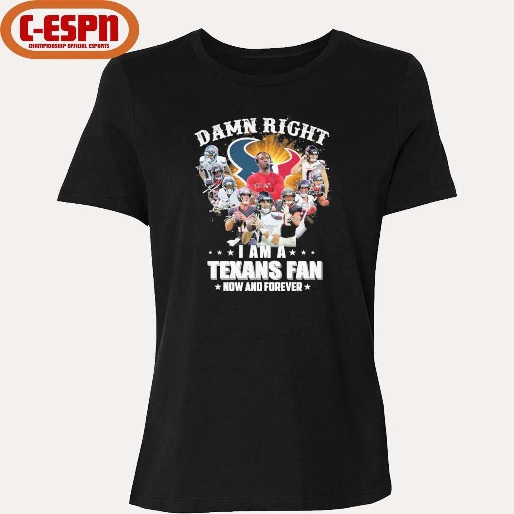 Damn Right I Am A Houston Texans Fan Now And Forever Playoffs Shirt