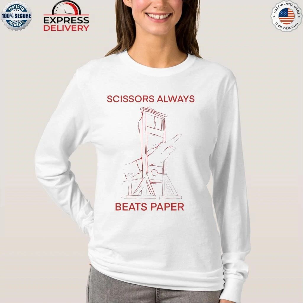 Scissors Always Beats Paper Shirt