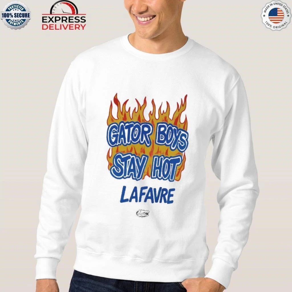 Gator Boys Stay Hot Lafavre Shirt